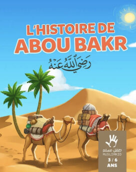 L'histoire du compagnon Abu bakr 3/6 ans